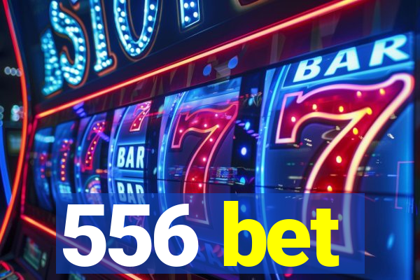 556 bet